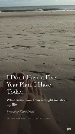 I don't have a five year plan. I have today.
